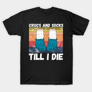 Crocs and socks till I die T-Shirt